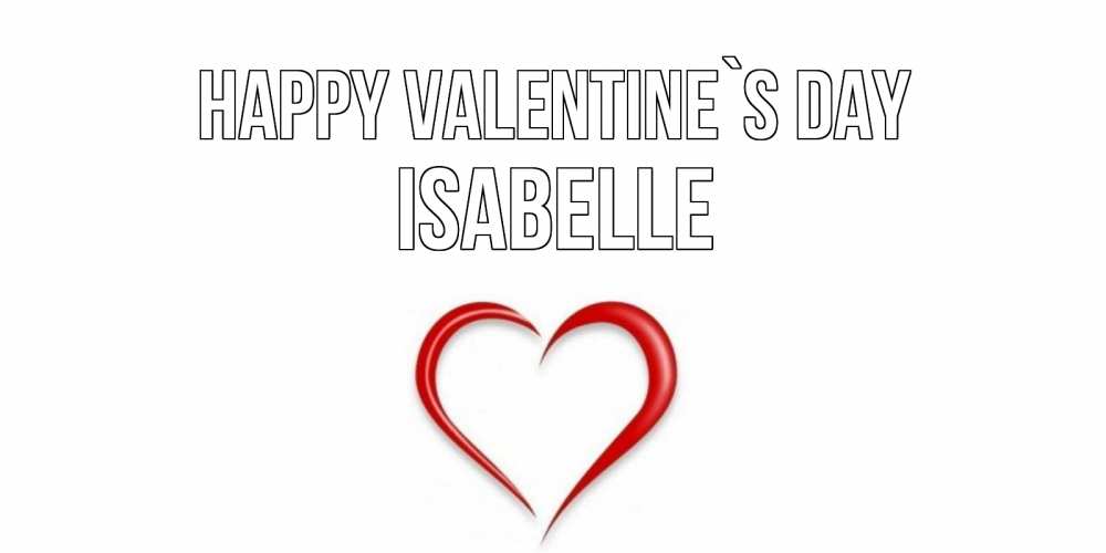 Greetings card с именем, Isabelle Happy Valentine`s Day сердечко красное Greetings with text for free download 